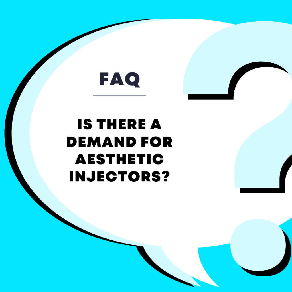 FAQ: Is there a demand for aesthetic injectors?