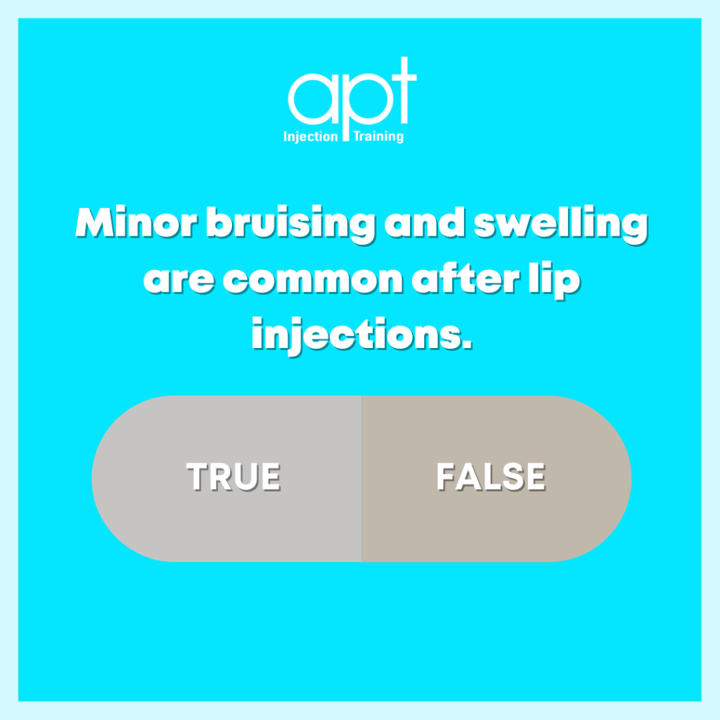 True or false: minor bruising and swelling is common after lip injections